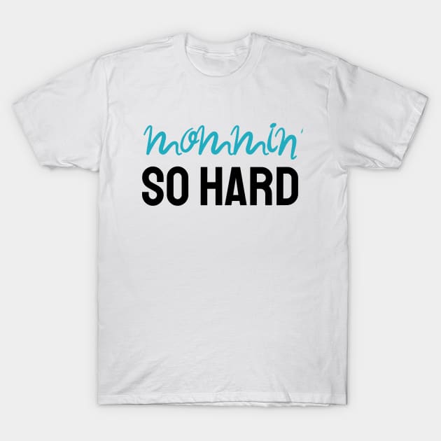 Mommin' So Hard T-Shirt by US Japan Fam